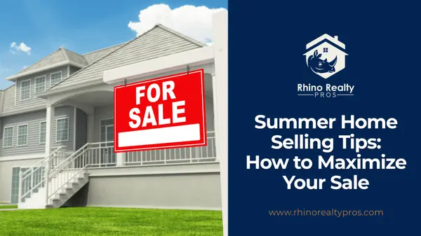 Summer Home Selling Tips: How to Maximize Your Sale