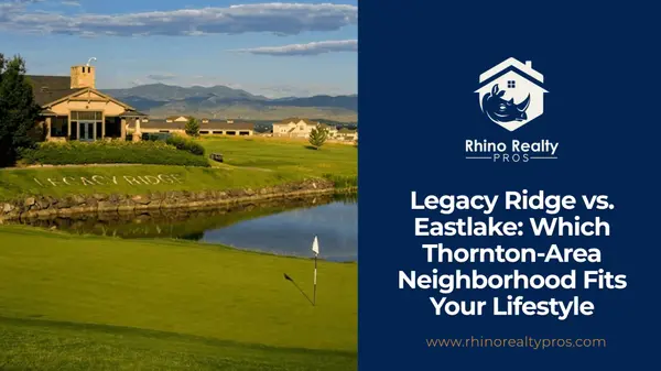 Legacy Ridge vs. Eastlake: Which Thornton-Area Neighborhood Fits Your Lifestyle