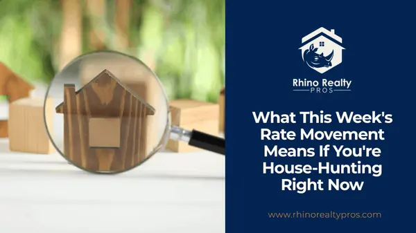 What This Week's Rate Movement Means If You're House-Hunting Right Now