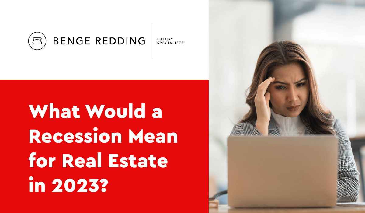 What Would a Recession Mean for Real Estate in 2023?