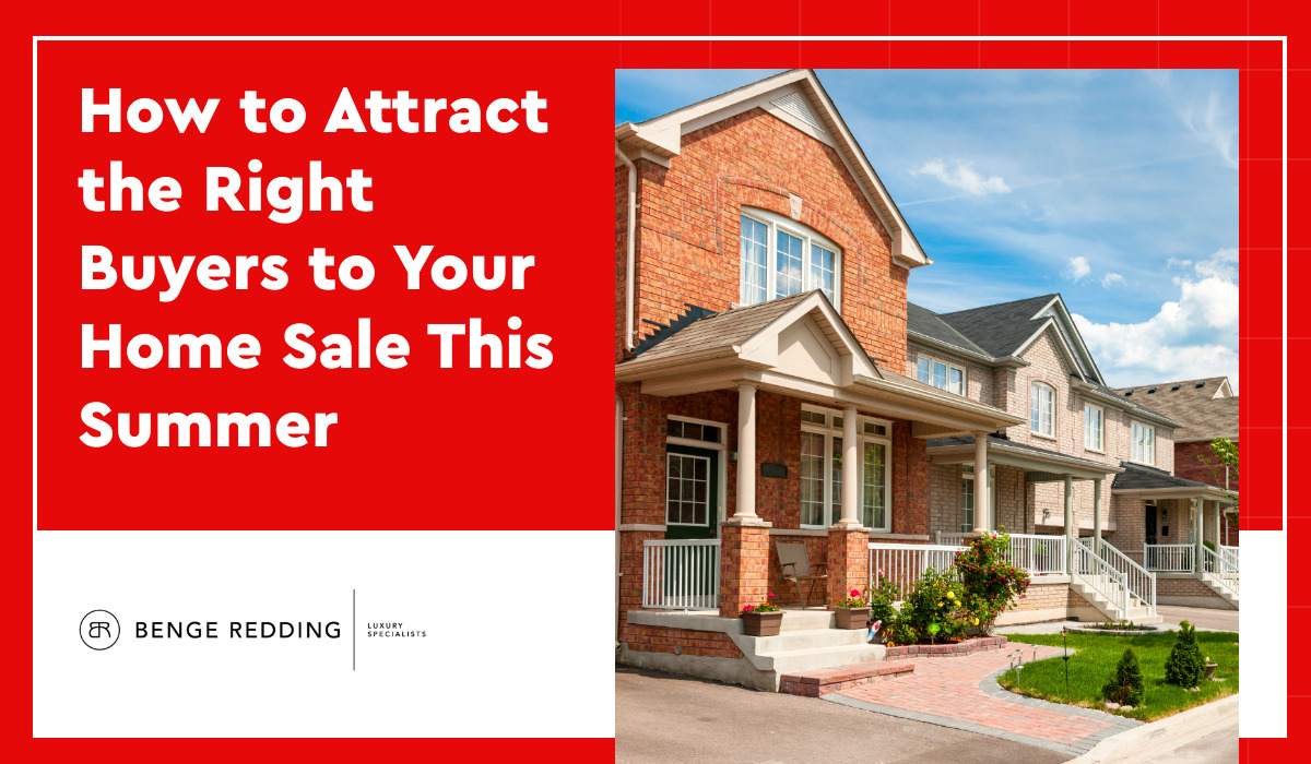 How to Attract the Right Buyers to Your Home Sale This Summer