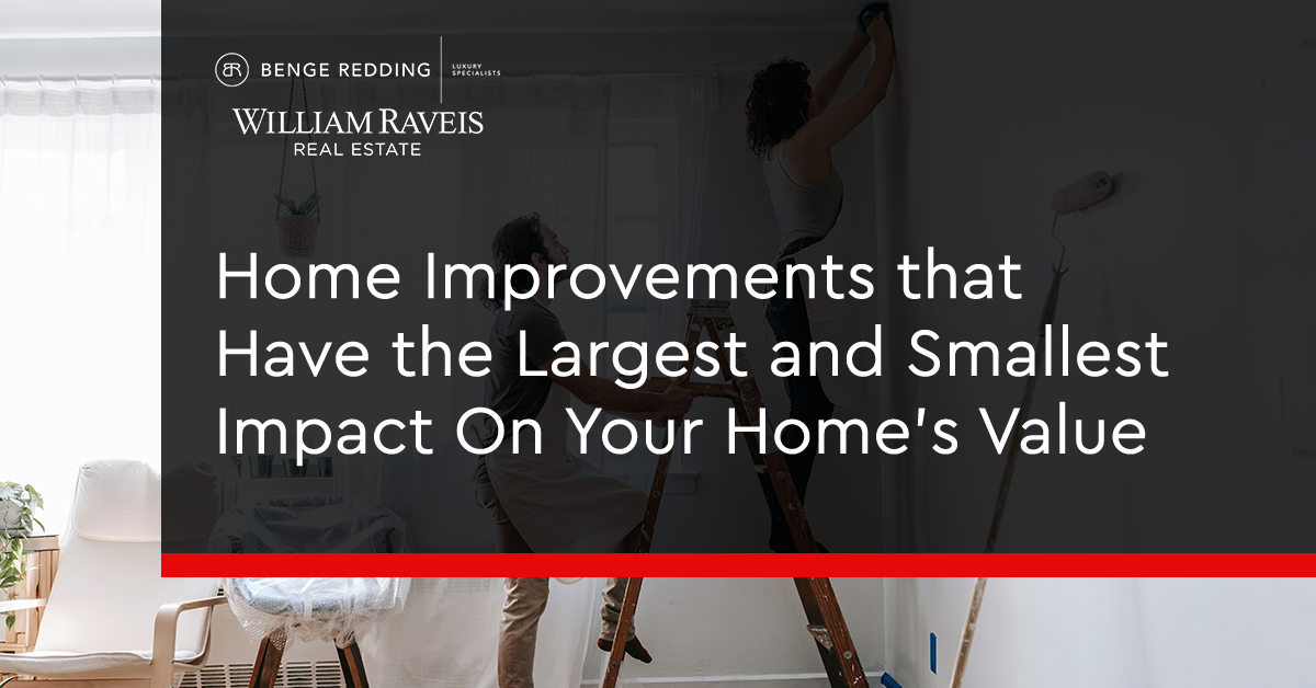 Home Improvements that Have the Largest and Smallest Impact On Your Home’s Value