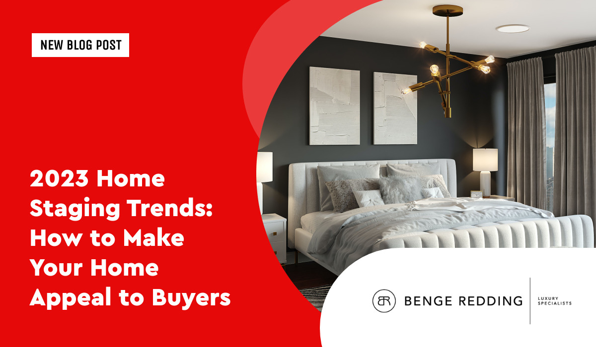 2023 Home Staging Trends: How to Make Your Home Appeal to Buyers
