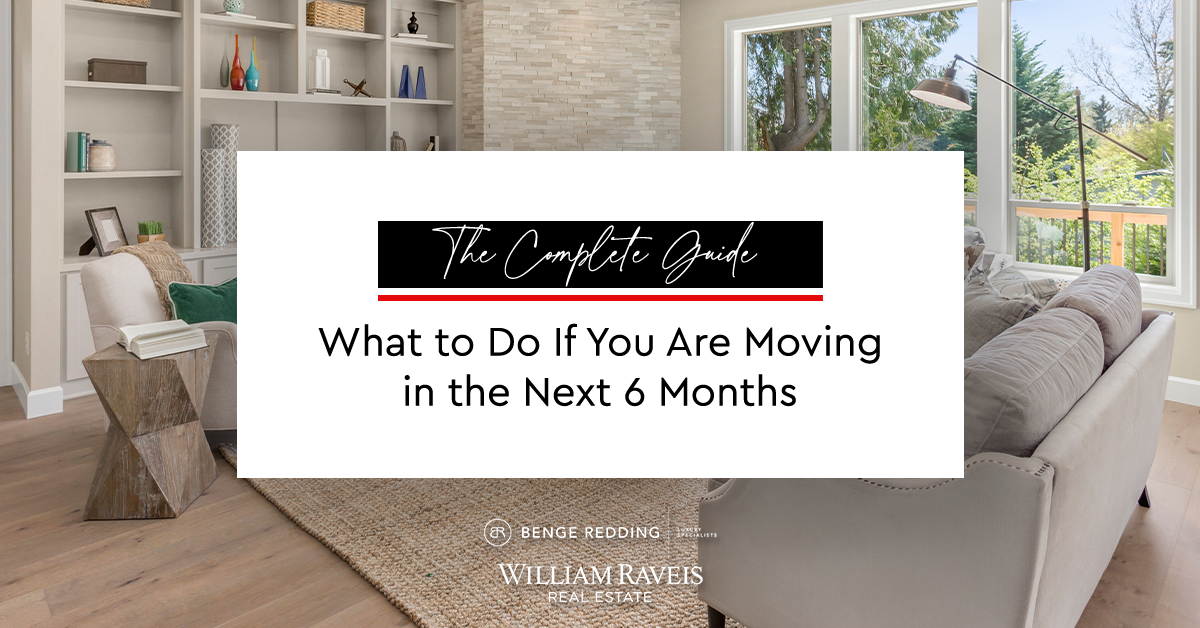 What to Do If You Are Moving in the Next 6 Months