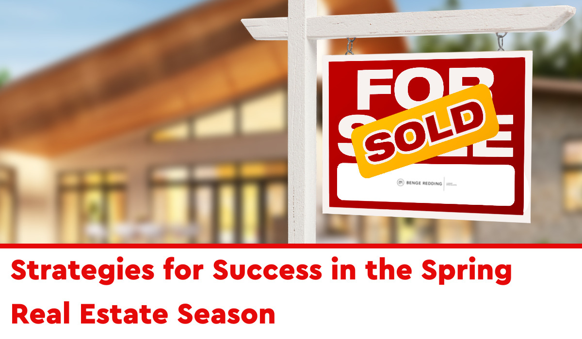 Strategies for Success in the Spring Real Estate Season
