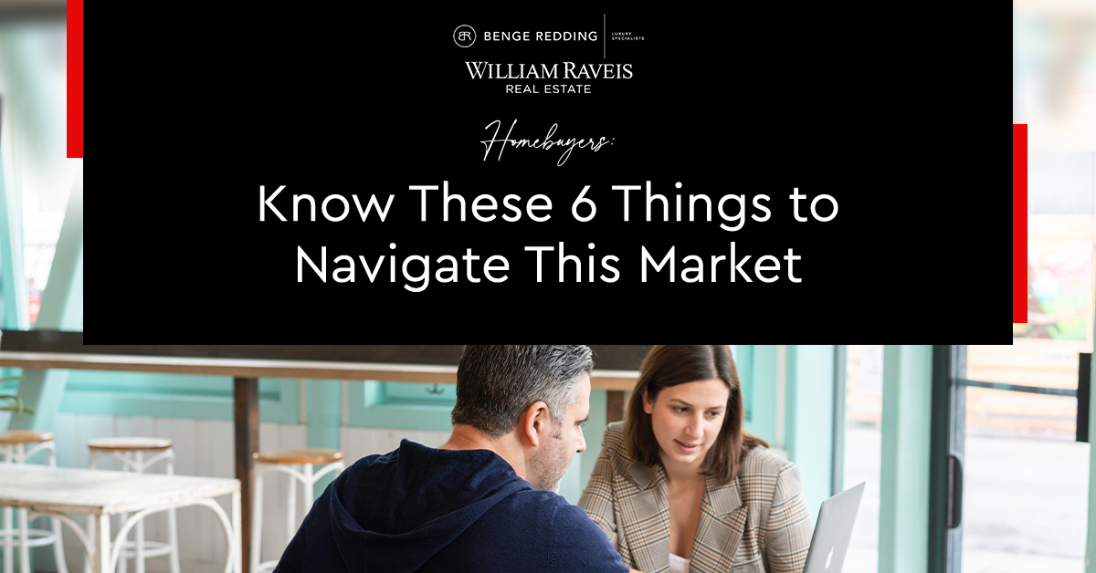 Homebuyers: Know These 6 Things to Navigate This Market
