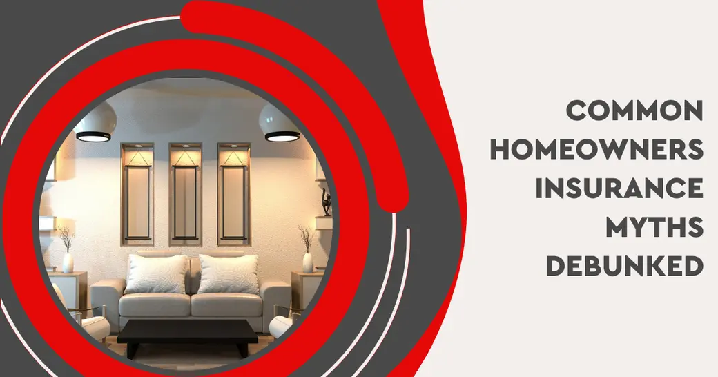 Common Homeowners Insurance Myths Debunked