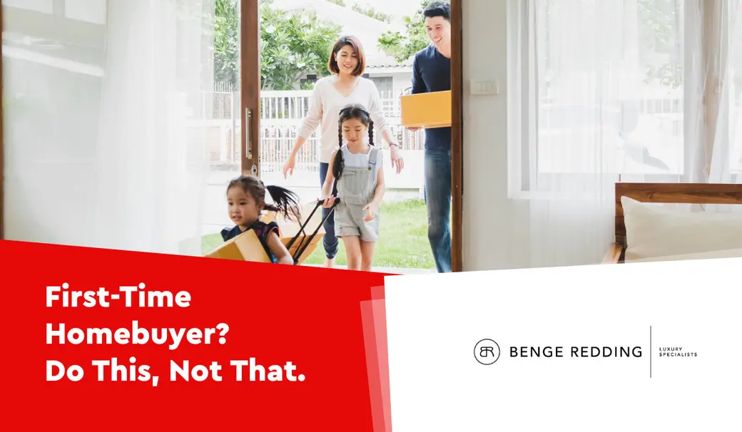 First-Time Homebuyer? Do This, Not That.