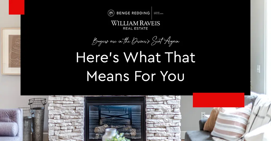 Are Buyers In the Driver’s Seat Again? And What That Could Mean For You