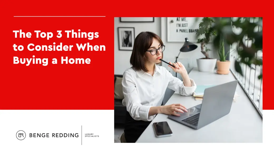 The Top 3 Things to Consider When Buying a Home