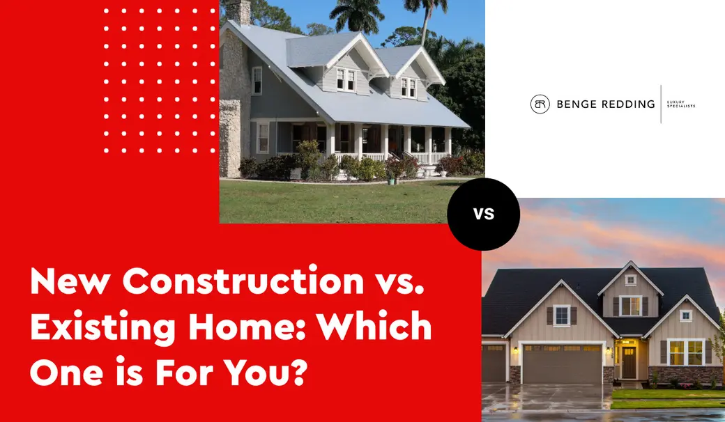 New Construction vs. Existing Home: Which One is For You?