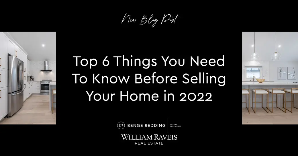Top 6 Things You Need to Know Before Selling Your Home in 2022