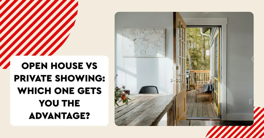 Open House vs Private Showing: Which One Gets You the Advantage?
