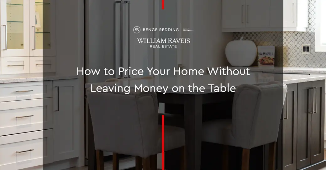 How to Price Your Home Without Leaving Money on the Table