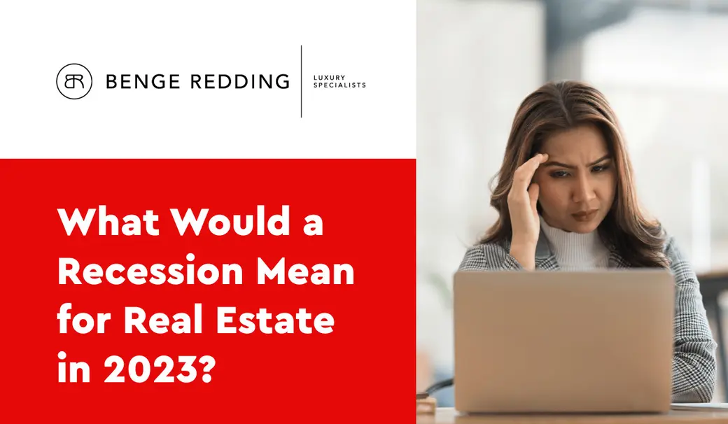 What Would a Recession Mean for Real Estate in 2023?