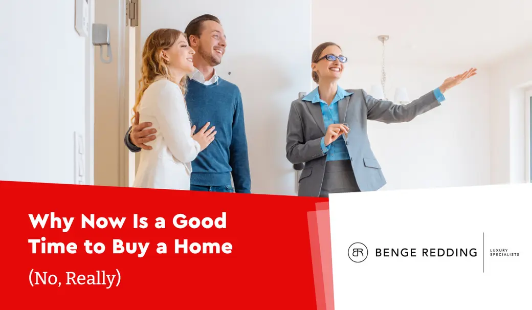 Why Now Is a Good Time to Buy a Home (No, Really)