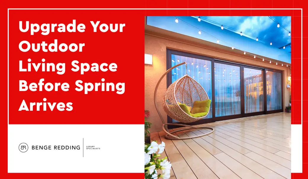 Upgrade Your Outdoor Living Space Before Spring Arrives