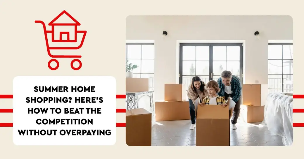 Summer Home Shopping? Here’s How to Beat the Competition Without Overpaying