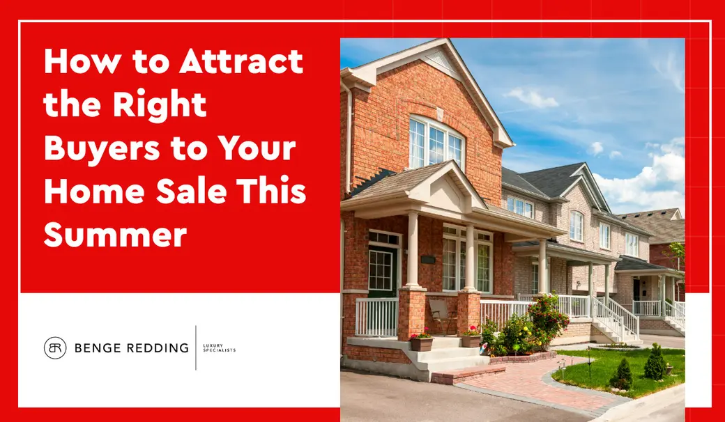 How to Attract the Right Buyers to Your Home Sale This Summer