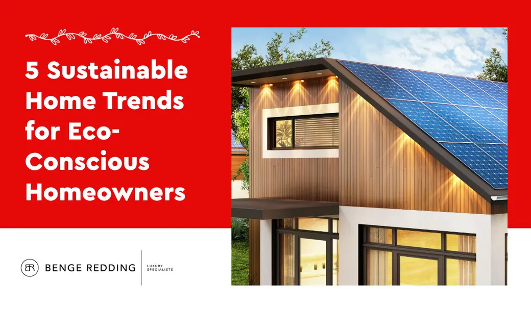 5 Sustainable Home Trends for Eco-Conscious Homeowners