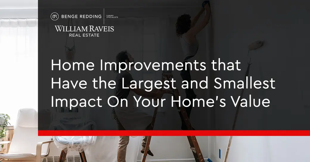 Home Improvements that Have the Largest and Smallest Impact On Your Home’s Value