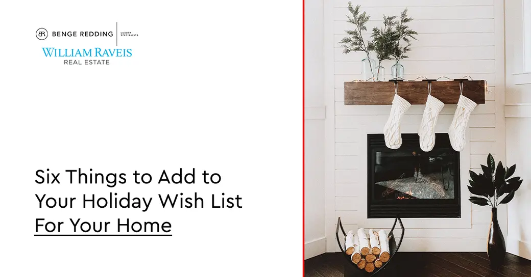 Six Things to Add to Your Holiday Wish List For Your Home