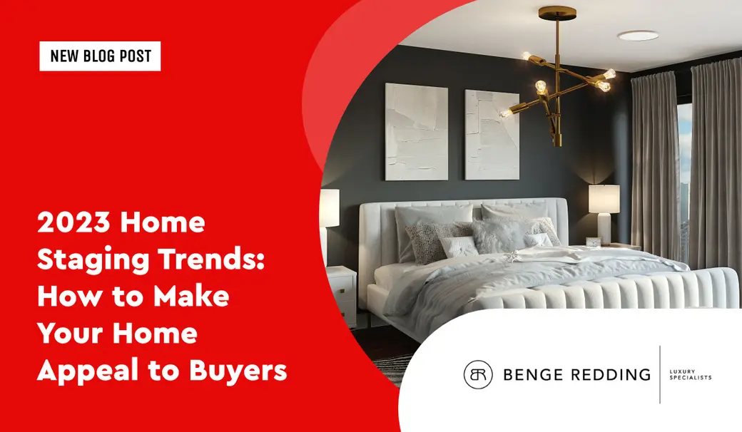 2023 Home Staging Trends: How to Make Your Home Appeal to Buyers