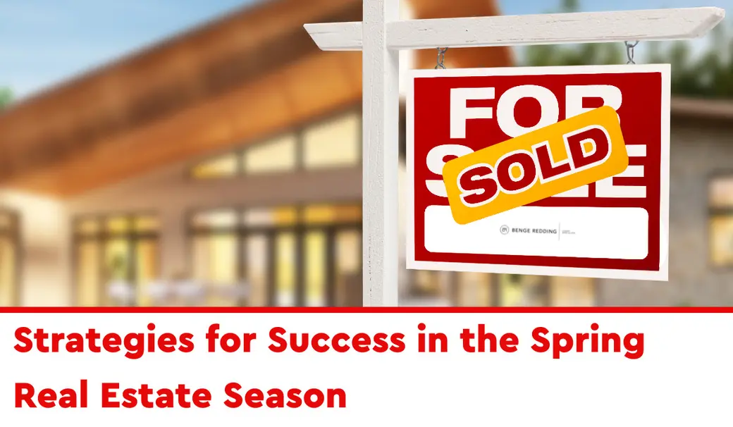 Strategies for Success in the Spring Real Estate Season