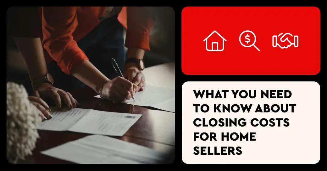 What You Need to Know About Closing Costs for Home Sellers