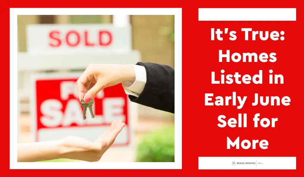 It's True: Homes Listed in Early June Sell for More