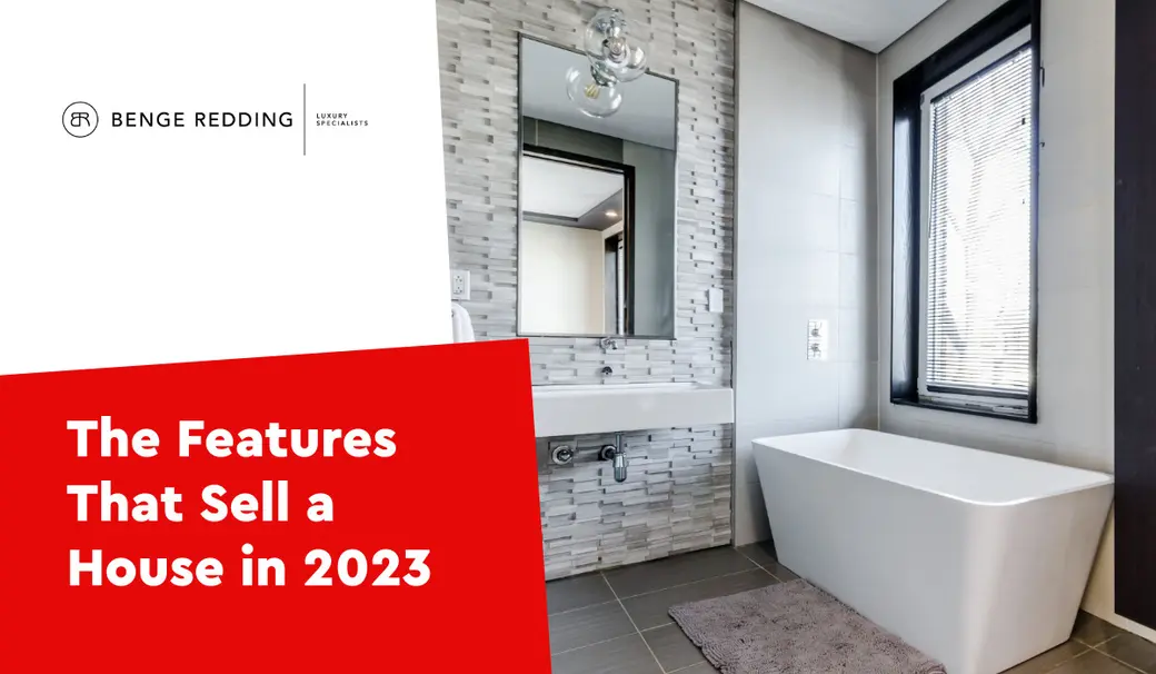 The Features That Sell a House in 2023