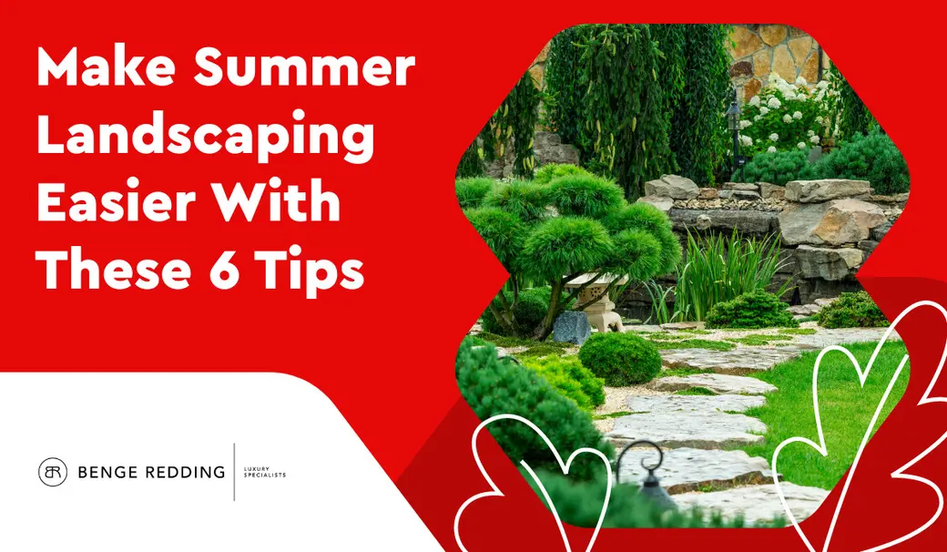 Make Summer Landscaping Easier With These 6 Tips