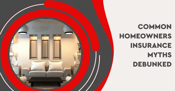 Common Homeowners Insurance Myths Debunked,Thomas Rummel
