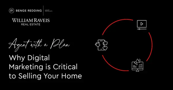 Agent With a Plan: Why Digital Marketing Is Critical to Selling Your Home,Benge Redding Luxury Specialists