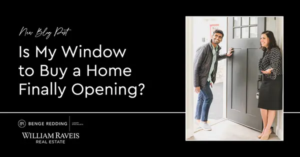 Is My Window to Buy a Home Finally Opening?,Samantha Kasprzyk-Benge
