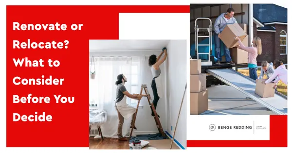 Renovate or Relocate? What to Consider Before You Decide,Benge Redding Luxury Specialists