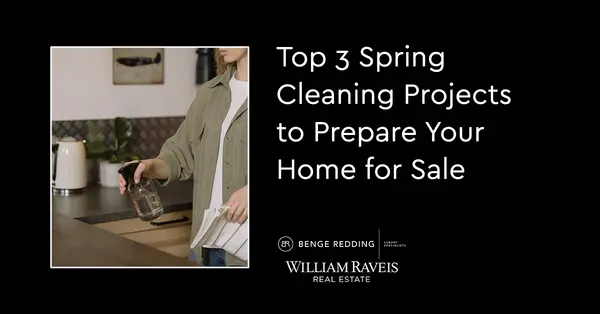Top 3 Spring Cleaning Projects to Prepare Your Home for Sale,Samantha Kasprzyk-Benge