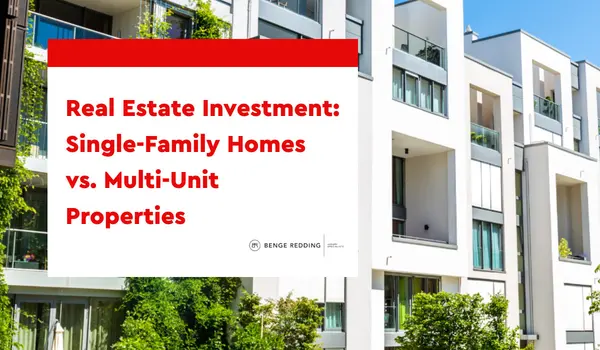 Real Estate Investment: Single-Family Homes vs. Multi-Unit Properties,Benge Redding Luxury Specialists
