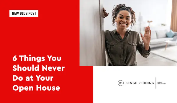 6 Things You Should Never Do at Your Open House,Samantha Kasprzyk-Benge
