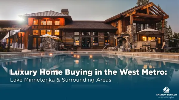 feature image of Luxury Home Buying in the West Metro: Lake Minnetonka &amp; Surrounding Areas