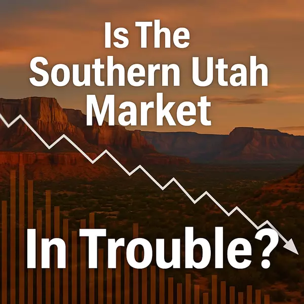 Is The Southern Utah Market In Trouble?