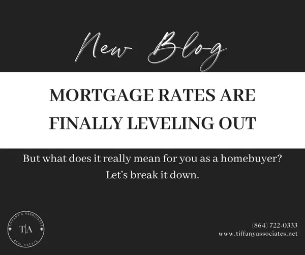 Mortgage Rates Are Finally Leveling Out