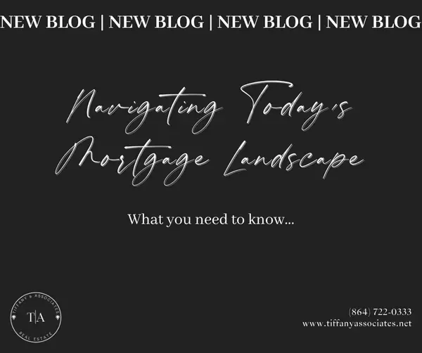 Navigating Today’s Mortgage Landscape