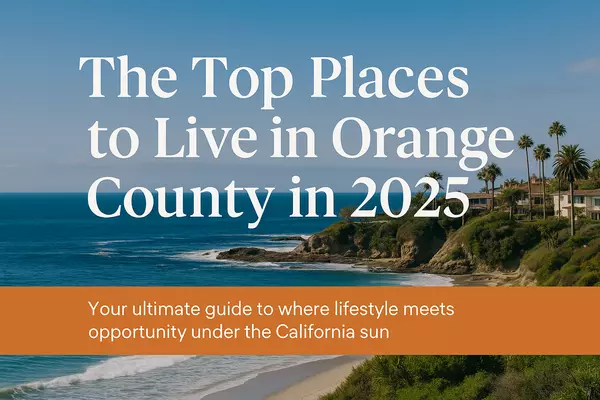 The Top Places to Live in Orange County in 2025