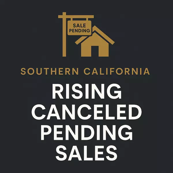 Why Are Pending Sales Falling Through in Southern California? Here’s What You Need to Know