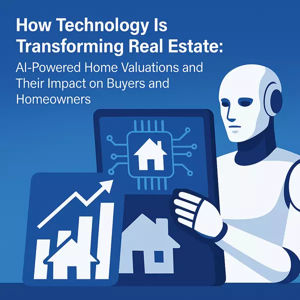 How Technology Is Transforming Real Estate: AI-Powered Home Valuations and Their Impact on Buyers and Homeowners