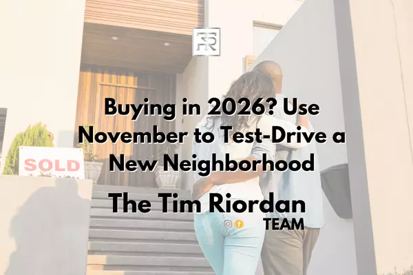 Buying in 2026? Use November to Test-Drive a New Neighborhood