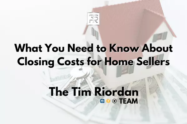 What You Need to Know About Closing Costs for Home Sellers