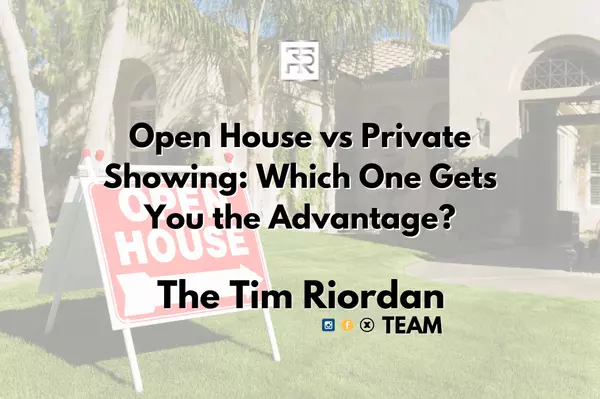 Open House vs Private Showing: Which One Gets You the Advantage?