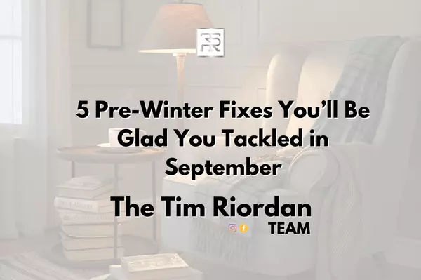 5 Pre-Winter Fixes You’ll Be Glad You Tackled in September